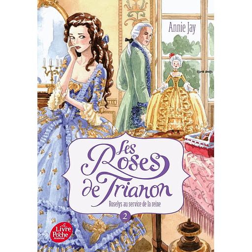 Les Roses de Trianon Tome 2 - Roselys au service de la reine