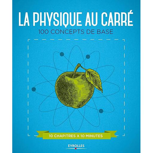 La physique au carré  - 100 concepts de base