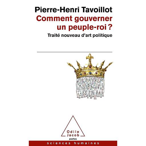 Comment gouverner un peuple-roi ?  - Traité nouveau d'art politique