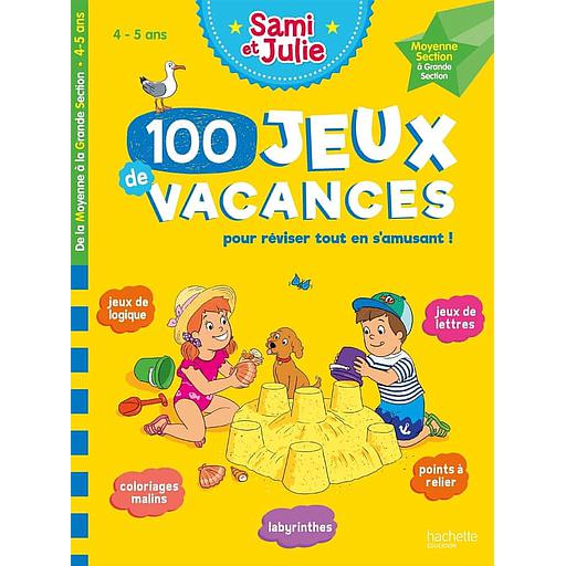 Sami et Julie - 100 Jeux de vacances  - De la moyenne à la grande section. Avec 1 crayon