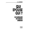 Qui épouse qui ? - Le mariage en milieu urbain