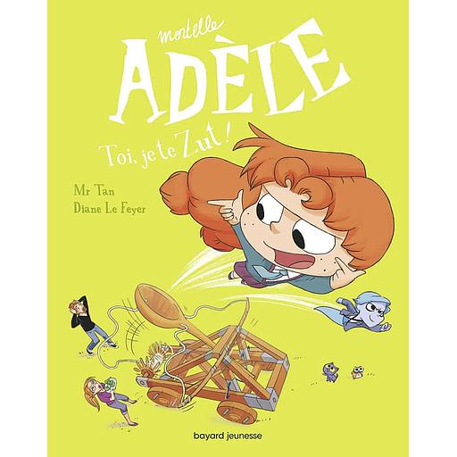 Mortelle Adèle Tome 18 - Toi, je te zut !