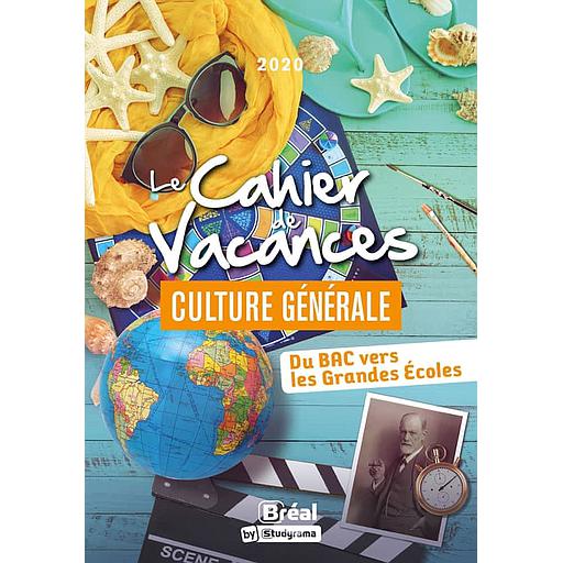 Le cahier de vacances Culture Générale: Du Bac vers les Grandes Ecoles
