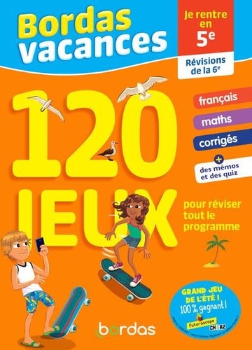 Bordas Vacances - Je rentre en 5e  - 120 jeux pour réviser tout le programme