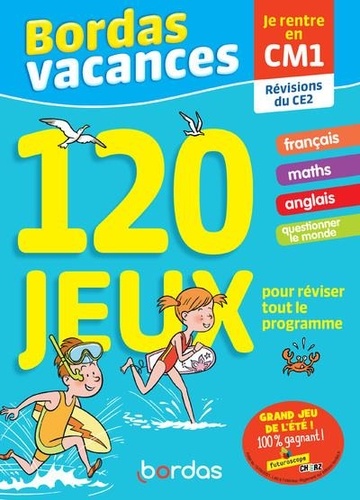 Bordas Vacances - Je rentre en CM1, révisions du CE2  - 120 jeux pour réviser tout le programme. Avec 1 crayon