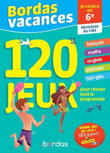 Bordas Vacances - Je rentre en 6e, révisions du CM2  - 120 jeux pour réviser tout le programme. Avec 1 crayon