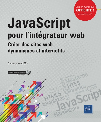 Javascript pour l'intégrateur web  - Créer des sites web dynamiques et interactifs
