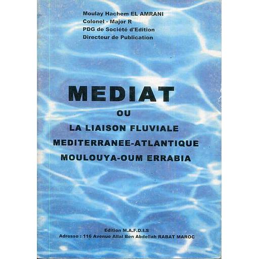 Médiat ou la liaison fluviale Méditerranée-Atlantique  Moulouya-Oum Errabia