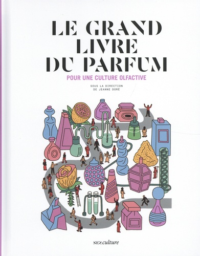 Le grand livre du parfum  - Pour une culture olfactive