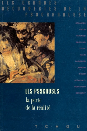 LES PSYCHOSES. La perte de la réalité