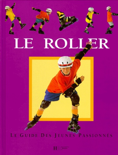 Le roller  - Le guide des jeunes passionnés