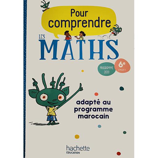 Pour comprendre les maths 6e - Fichier élève édition marocaine - 2021