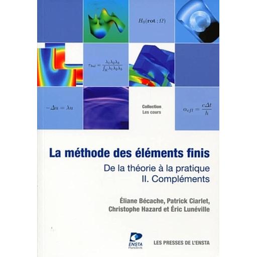 La méthode des éléments finis : de la théorie à la critique  - Volume 2 : compléments