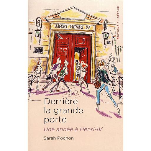 Derrière la grande porte  - Une année à Henri-IV