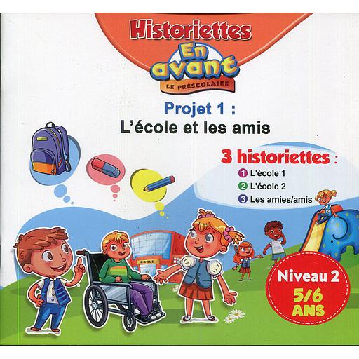 En avant le préscolaire GS 5-6 - 3 Historiettes : Niveau 2 Projet 1 : L'école et les amis