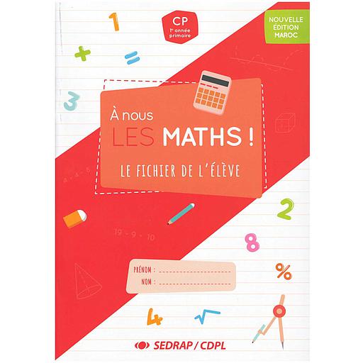 À nous les maths ! CP - 2021 - Fichier de l'élève (Prog. Marocain)