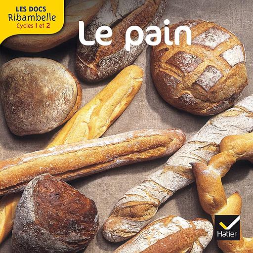 Les Docs Ribambelle Cycle 1 et 2 - Le Pain