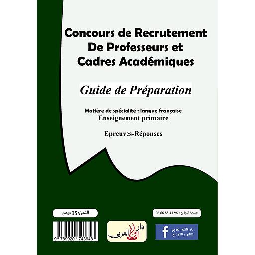 Concours de Recrutement de professeurs et Cadres Académiques  guide de préparation matière de spécialité langue Française Enseignement primaire