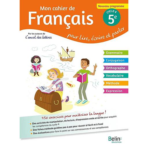 Mon cahier de français 5e Cycle 4  - Pour lire, écrire, parler