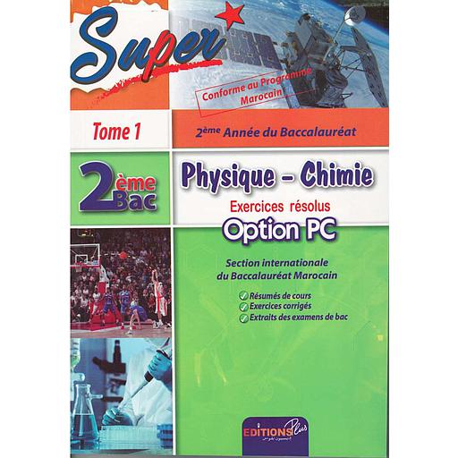 Super physique-chimie exercices résolus 2ème Bac tome 1 option PC