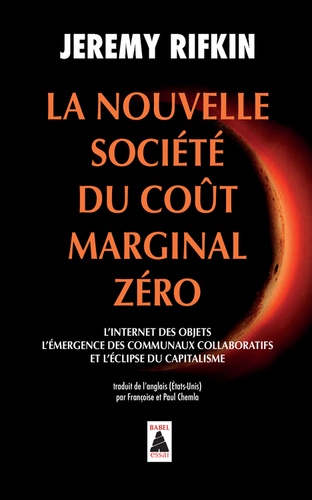 La nouvelle société du coût marginal zéro  - L'internet des objets, l'émergence des communaux collaboratifs et l'éclipse du capitalisme