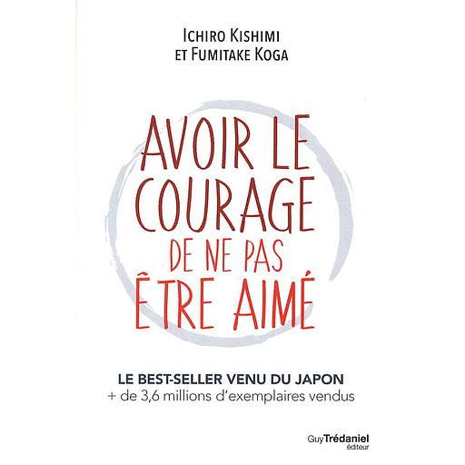 Avoir le courage de ne pas être aimé