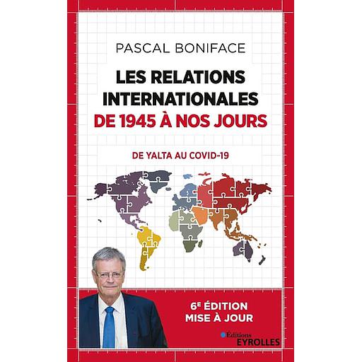 Les relations internationales de 1945 à nos jours  - Du Yalta au Covid-19