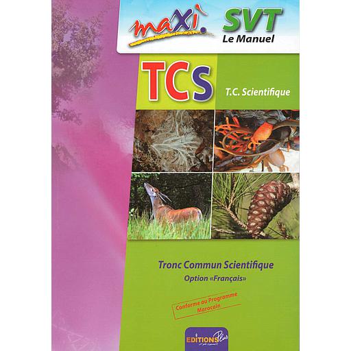 Maxi SVT Tronc Commun scientifique le Manuel