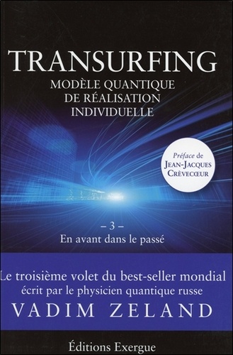 Transurfing, modèle quantique de développement personnel  - Tome 3, En avant dans le passé