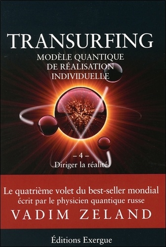 Transurfing, modèle quantique de réalisation personnelle  - Tome 4, Diriger la réalité