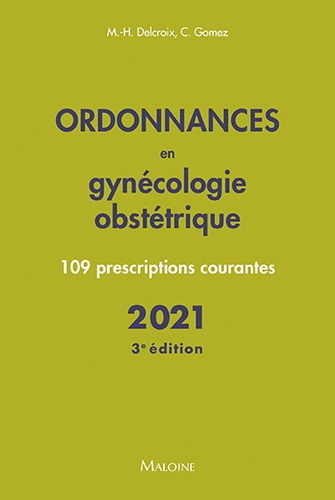 Ordonnances en gynécologie obstétrique  - 109 prescriptions courantes
