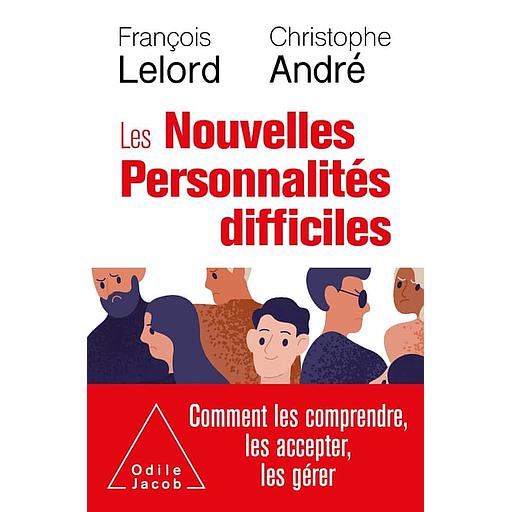 Les nouvelles personnalités difficiles  - Comment les comprendre, comment les accepter, comment les aider