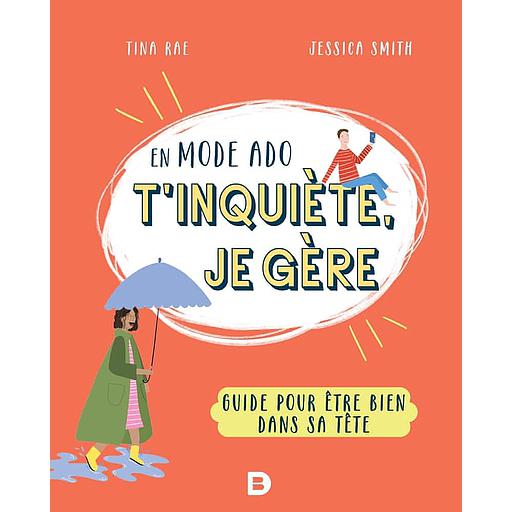 En mode ado, t'inquiète, je gère  - Guide pour être bien dans sa tête