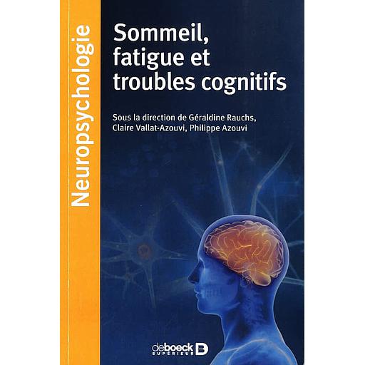 Sommeil, fatigue, troubles du sommeil et troubles cognitifs