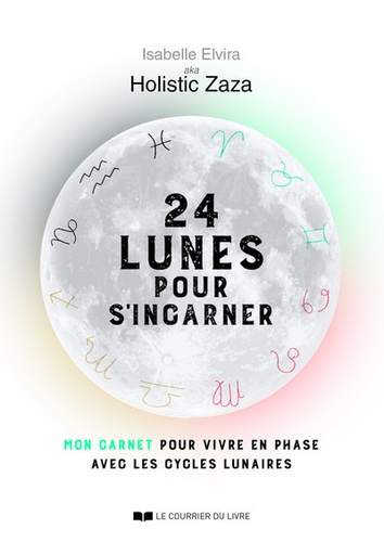24 lunes pour s'incarner  - Mon carnet pour vivre en phase avec les cycles lunaires
