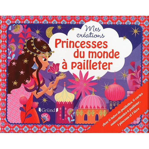 Princesses du monde à pailleter  - Avec 6 tubes de paillettes, 6 cartes autocollantes à pailleter, 1 pinceau et 1 livre