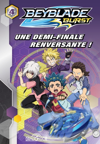 Beyblade Burst Tome 4 - Une demi-finale renversante !