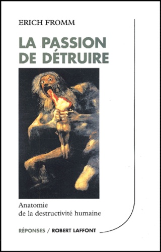 La passion de détruire - Anatomie de la destructivité humaine