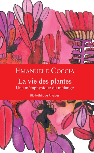 La vie des plantes  - Une métaphysique du mélange