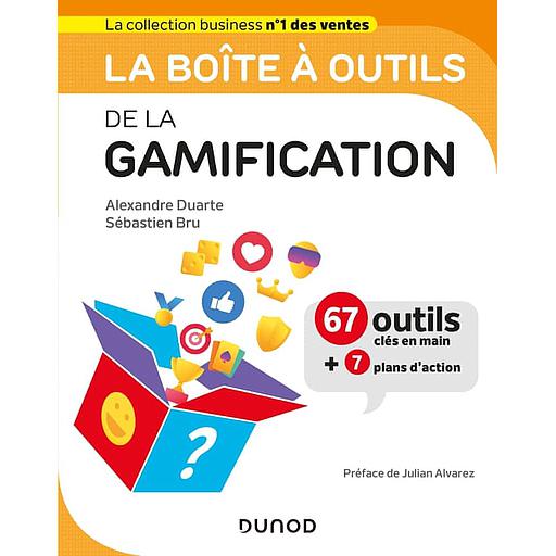 La boîte à outils de la gamification  - 67 outils clés en mains + 7 plans d'action