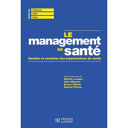 Le management en santé  - Gestion et conduite des organisations de santé