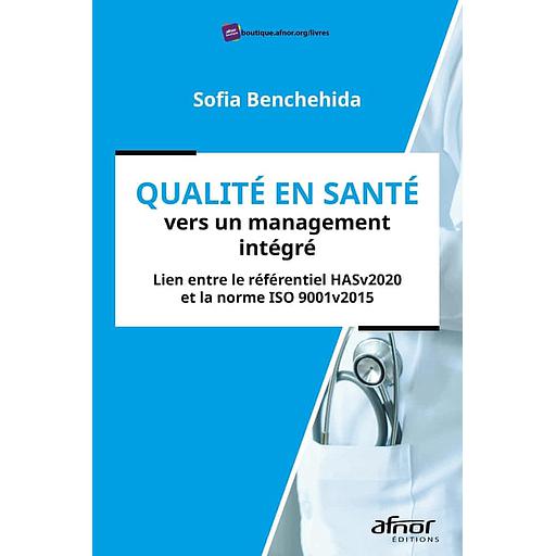 Qualité en santé, vers un management intégré  - Lien entre le référentiel HASv2020 et la norme ISO 9001v2015