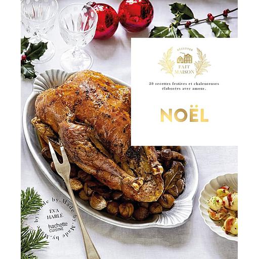Noël  - 30 recettes festives et chaleureuses élaborées avec amour