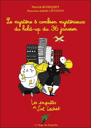 Les enquêtes de Scot Lechat - Le mystère ô combien mystérieux du hold-up du 36 janvier