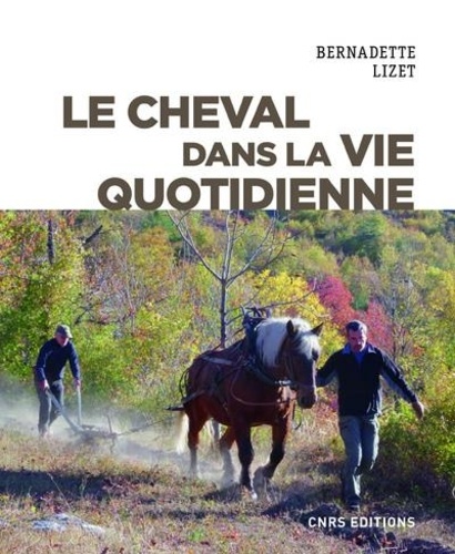 Le cheval dans la vie quotidienne  - Techniques et représentations du cheval de travail dans l'Europe industrielle