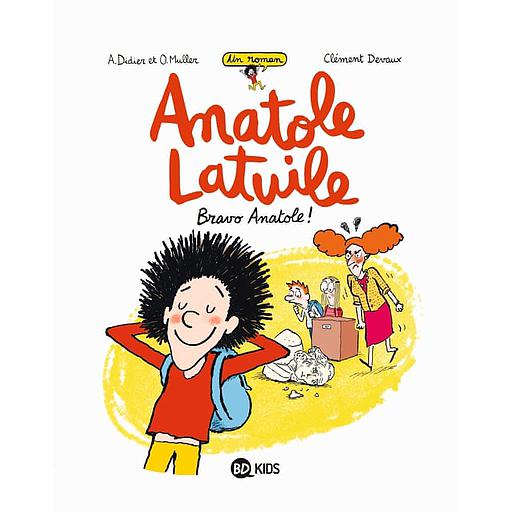 Un roman Anatole Latuile Tome 1 - Bravo Anatole !