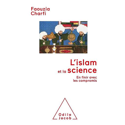 L'Islam et science  - En finir avec les compromis