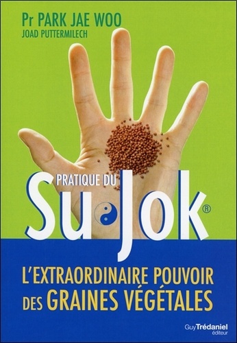 Pratique du Su Jok  - L'extraordinaire pouvoir des graines végétales