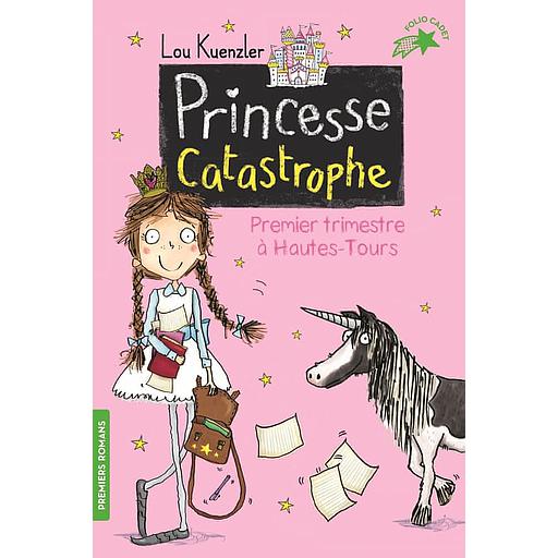 Princesse Catastrophe Tome 1 - Premier trimestre à Hautes-Tours