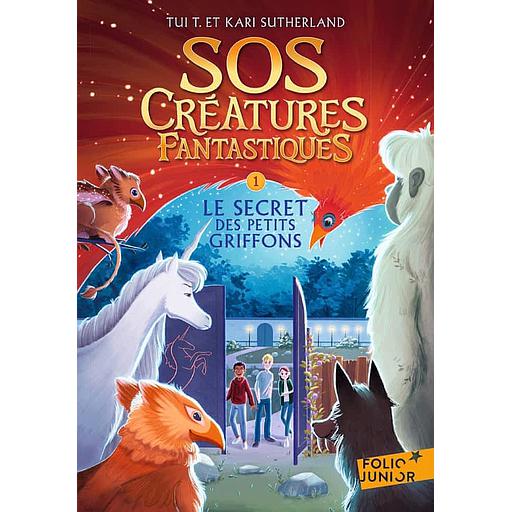 SOS Créatures fantastiques Tome 1 - Le Secret des petits griffons